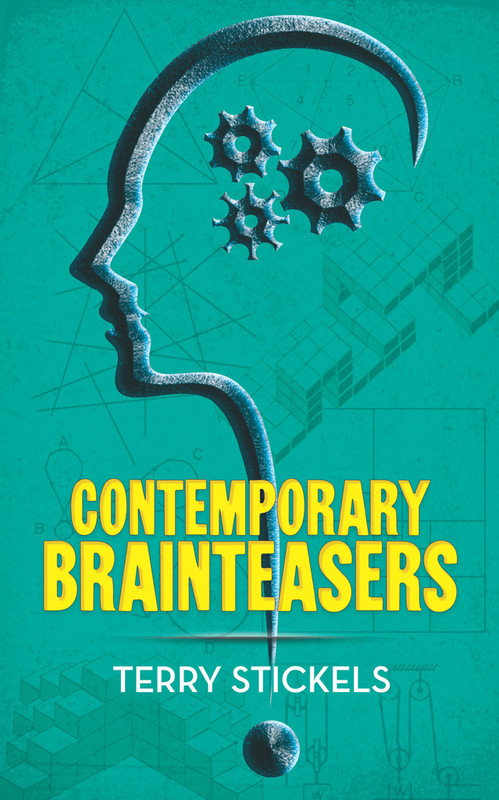 Contemporary Brainteasers (Dover Recreational Math) Contemporary Brainteasers (Dover Recreational Math)