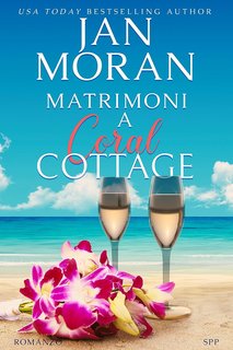 Jan Moran - Coral Cottage Italiano Vol. 4. Matrimoni a Coral Cottage (2024)