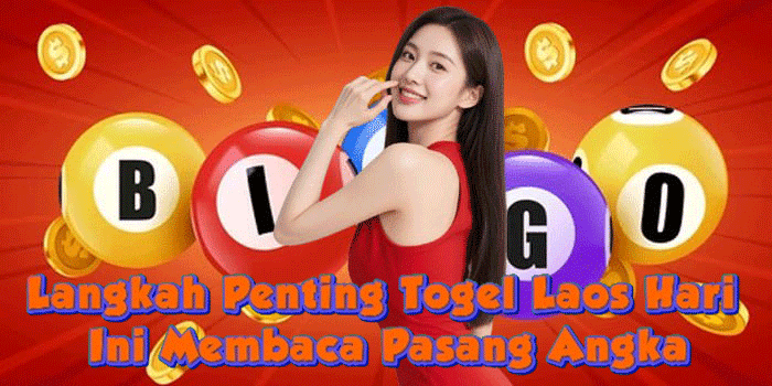 Langkah Penting Togel Laos Hari Ini Membaca Pasang Angka 