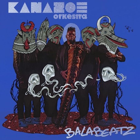 Kanazoé Orkestra - Balabeatz (2025)
