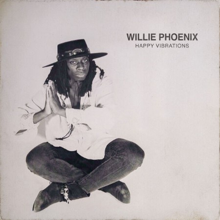 Willie Phoenix - Happy Vibrations (2025)