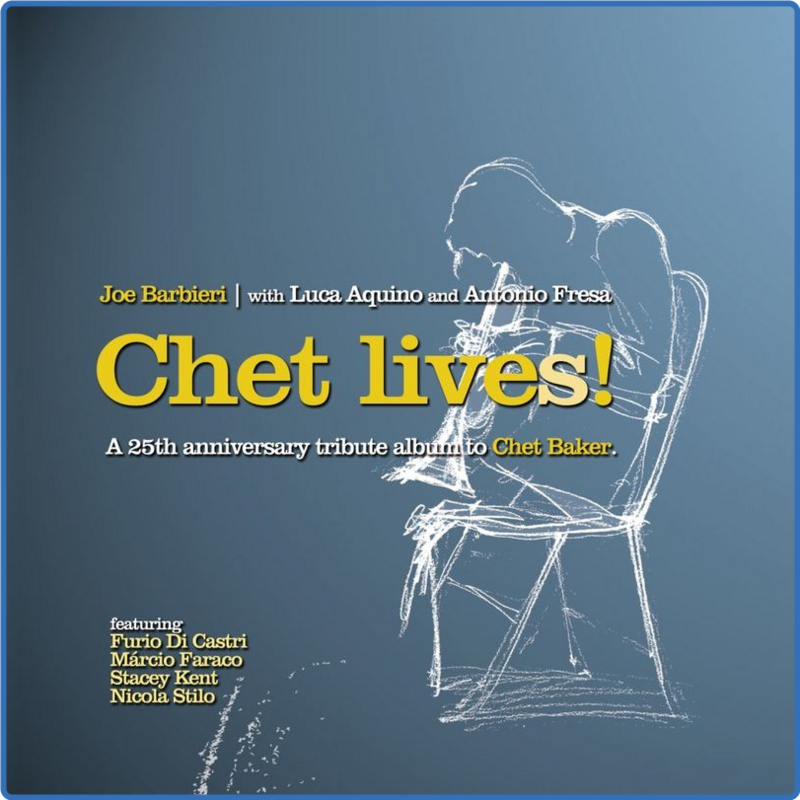Joe Barbieri - Chet Lives! (A 25th Anniversary Tribute Album to Chet Baker) (Album, Microcosmo Dischi, 2013) FLAC
