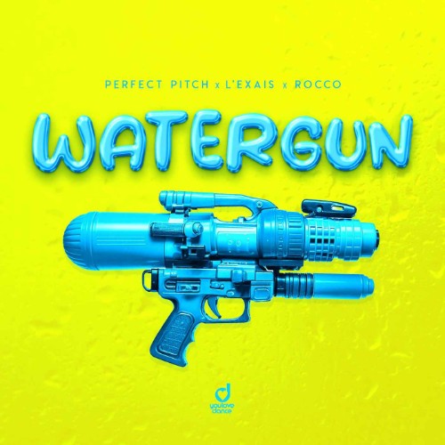 Perfect Pitch x L'EXAIS x Rocco - Watergun (2026)