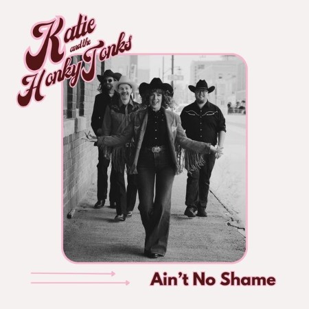 Katie and the Honky Tonks - Ain't No Shame (2025)