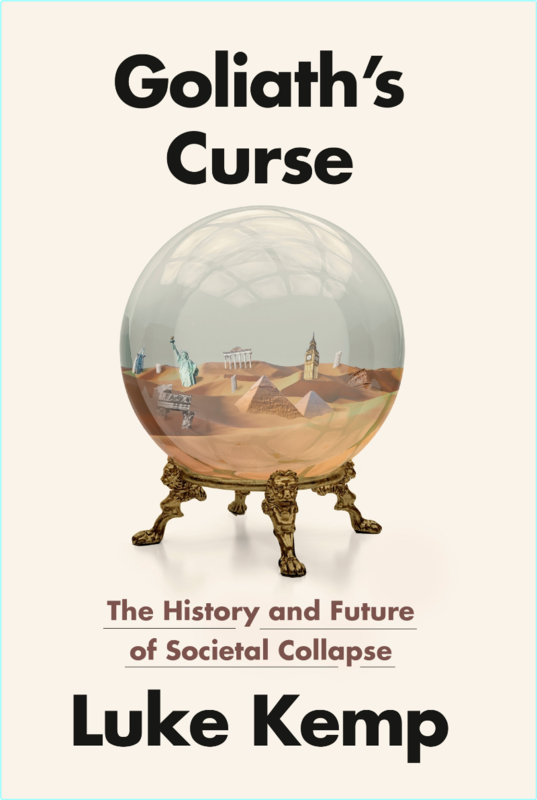Goliath’s Curse The History And Future Of Societal Collapse US Edition (Luke Kemp)