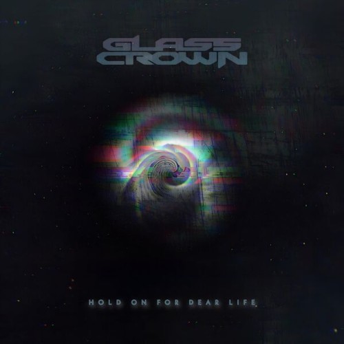 Glass-Crown-Hold-On-For-Dear-Life-SINGLE
