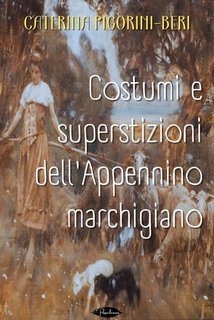 Caterina Pigorini-Beri - Costumi e superstizioni dell'Appennino marchigiano (2024) EPUB