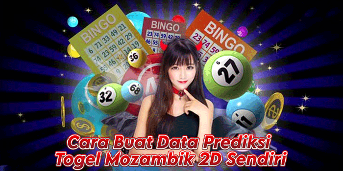 Cara Buat Data Prediksi Togel Mozambik 2D Sendiri