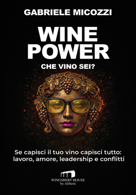 Gabriele Micozzi - Wine Power. Che vino sei? (2026)