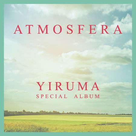 Yiruma - ATMOSFERA: Yiruma Special Album (2014) [Hi-Res]