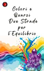 Alina Rubi – Colori e Quarzi. Due Strade per l’Equilibrio (2025)