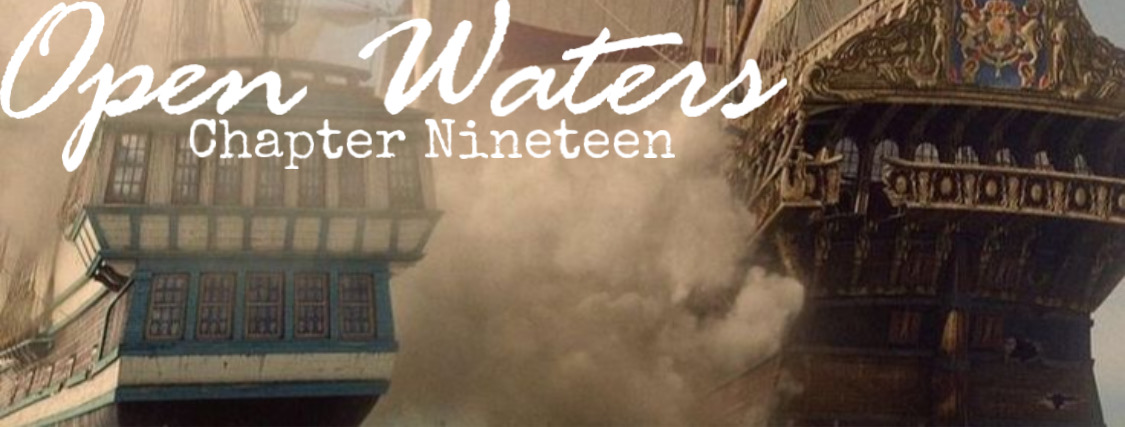 Chapter Nineteen: Two ships in a cannon fight. 