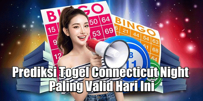 Prediksi Togel Connecticut Night Paling Valid Hari Ini