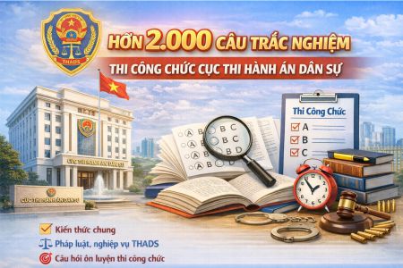 2.000 câu trắc nghiệm thi công chức Cục Thi hành án dân sự