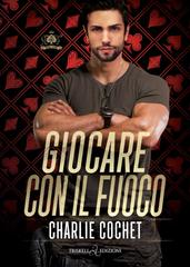 Charlie Cochet – The Kings: Royal Flush Vol. 1. Giocare con il fuoco (2026)