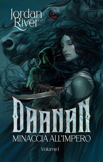 Jordan River - Daanan di Ossa, Sangue e Magia Vol. 1.Daanan. Minaccia all'Impero (2024)