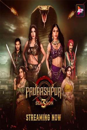 Paurashpur (2024) Hindi Season 03 [ NEW Episodes 03- 05 Added] | WEB-DL | 1080p | 720p | 480p | AltBalaji WEB Series | Download | Watch Online