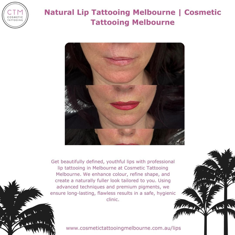 Natural Lip Tattooing Melbourne Cosmetic Tattooing Melbourne