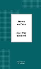 Iginio Ugo Tarchetti – Amore nell’arte (2026)