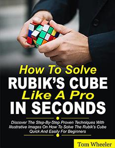 How To Solve Rubik's Cube Like A Pro In Seconds
