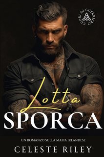 Celeste Riley - Cuori di Guerriero Vol. 1. Lotta Sporca (2023)