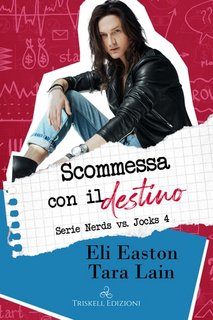 Eli Easton, Tara Lain - Nerds vs. Jocks Vol.4. Scommessa con il destino (2023)