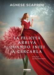 Agnese Scappini – La felicità arriva quando inizi a cercarla (2026)