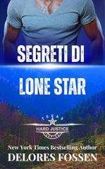 Delores Fossen – Texas. Giustizia Implacabile Vol. 7. Segreti di Lone Star (2026)
