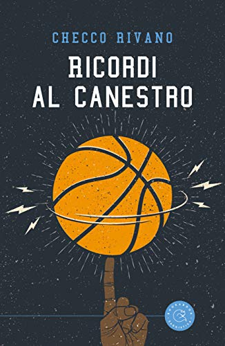 Checco Rivano – Ricordi al canestro (2020)