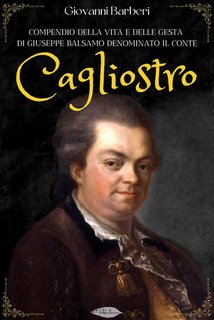 Giovanni Barberi - Compendio della vita e delle gesta di Giuseppe Balsamo denominato il Conte Cagliostro (2024)