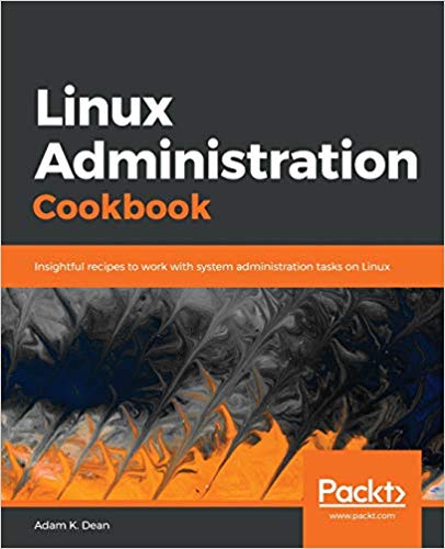 Linux Administration Cookbook: Insightful recipes to work with system administration tasks on Linux (True)