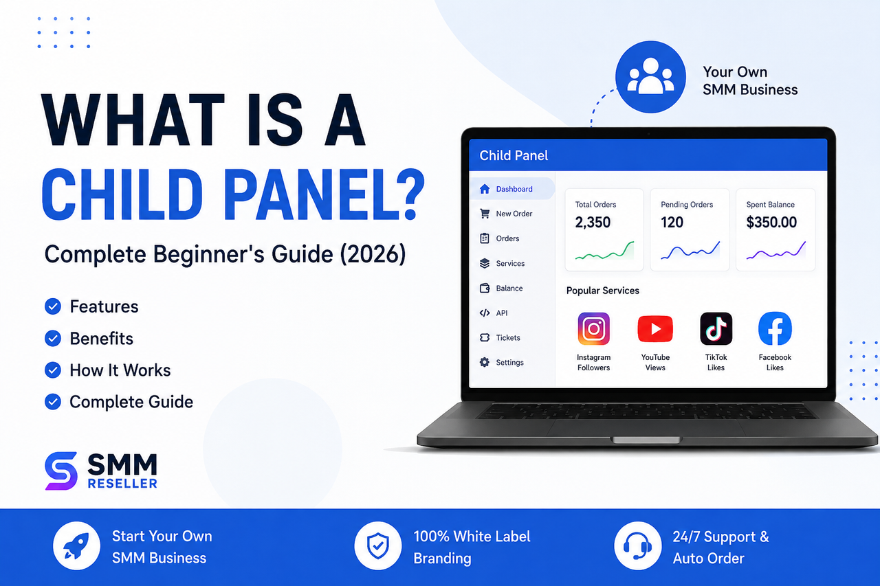 What Is an SMM Child Panel? Complete Guide, Benefits & How It Works (2026)