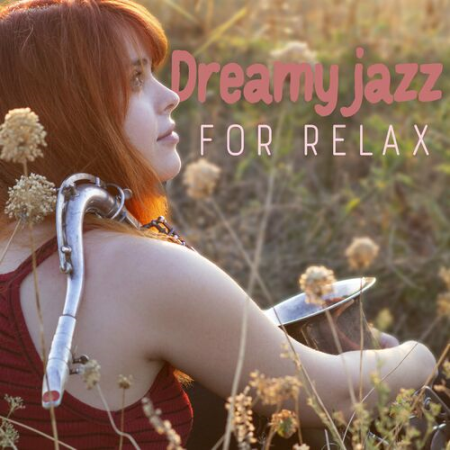 Relaxing Instrumental Music - Dreamy Jazz for Relax (2022)