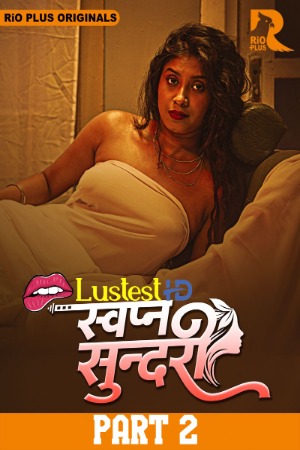Swapna Sundariii (2025) Hindi Season 01 [Epi 03-05 Joined] | WEB-DL | 1080p | 720p | 480p | Rioplus WEB Series | Download | Watch Online