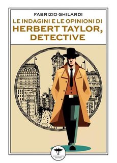 Fabrizio Ghilardi - Le indagini e le opinioni di Herbert Taylor, detective (2024)