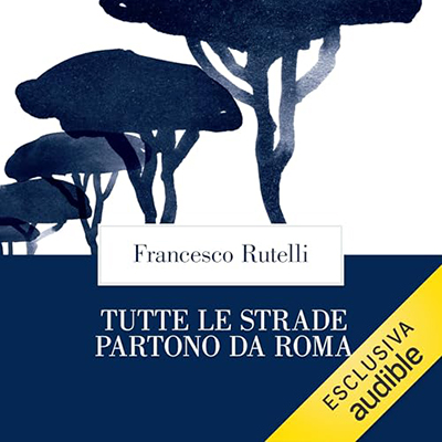Francesco Rutelli - Tutte le strade partono da Roma (2024) (mp3 - 128 kbps)
