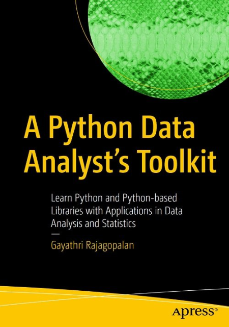 A Python Data Analyst's Toolkit Learn Python and Python-based Libraries with Applications in Data Analysis and Statistics