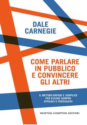 Dale Carnegie - Come parlare in pubblico e convincere gli altri (2026)