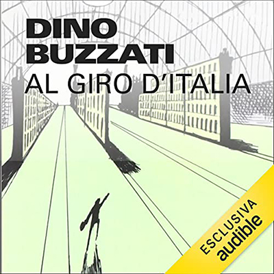 Dino Buzzati - Dino Buzzati al Giro d'Italia (2021) (mp3 - 128 kbps)