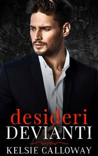 Kelsie Calloway - La Famiglia criminale Valenti Vol. 2. Desideri devianti (2024)