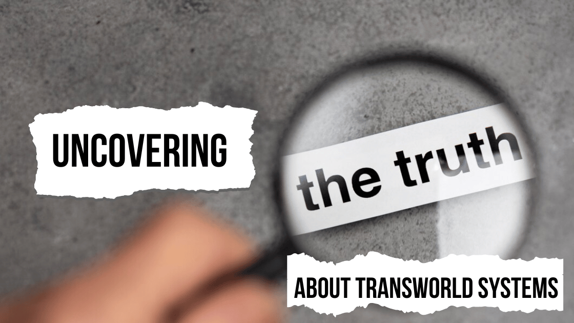 Uncovering the Truth About Transworld Systems
