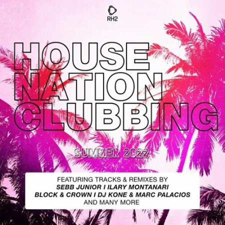 VA - House Nation Clubbing Summer 2022 Edition (2022)