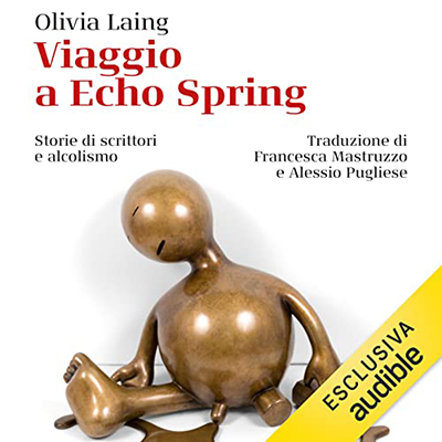 Olivia Laing - Viaggio a Echo Spring꞉ Storie di scrittori e alcolismo (2023) (mp3 - 128 kbps)