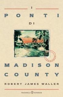 Robert James Waller - I ponti di Madison County (1994)