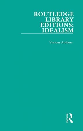Routledge Library Editions: Idealism 4 Volume Set