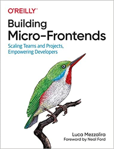 Building Micro-Frontends: Scaling Teams and Projects Empowering Developers (True PDF)