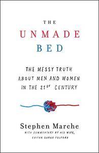 The Unmade Bed: The Messy Truth about Men and Women in the 21st Century