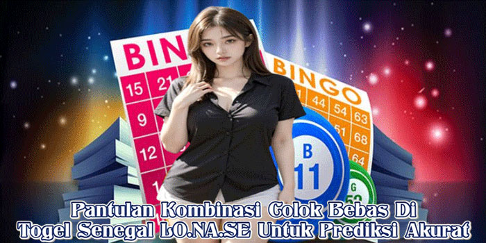 Pantulan Kombinasi Colok Bebas Di Togel Senegal LO.NA.SE Untuk Prediksi Akurat Pantulan Kombinasi Colok Bebas Di Togel Senegal LO.NA.SE Untuk Prediksi Akurat