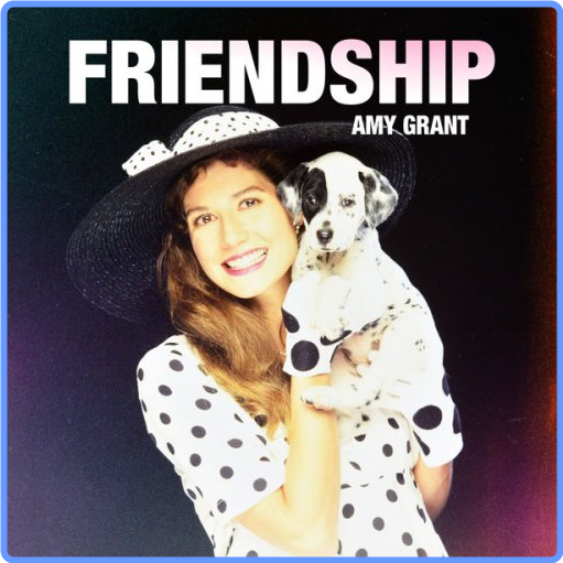 Amy Grant - Friendship (Album, 2021) mp3 320 Kbps