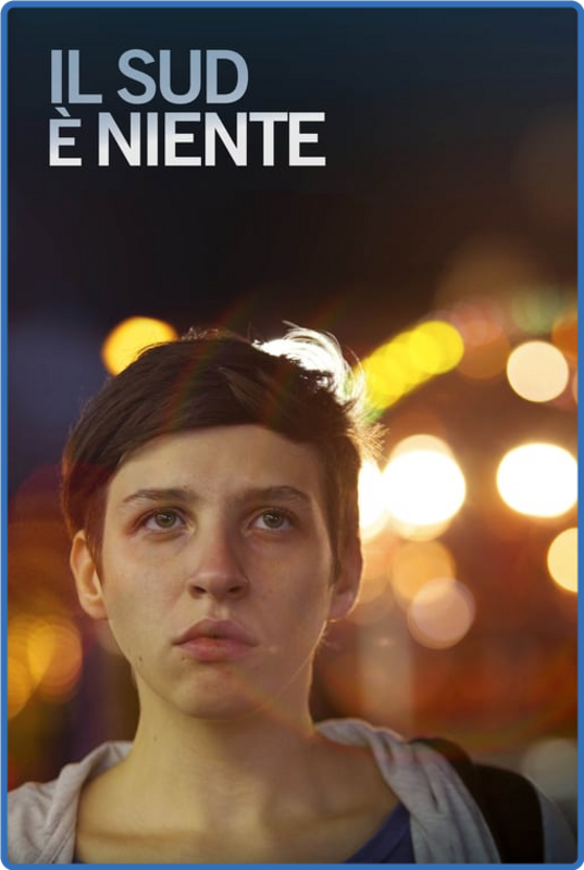 Il sud è niente (2013) mkv FullHD m1080p WEBRip HEVC x265 AAC ITA